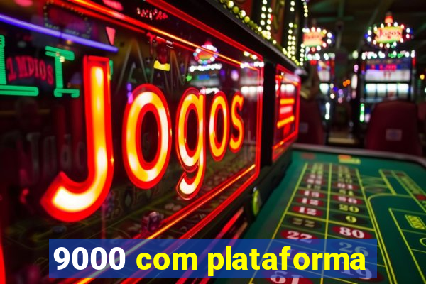 9000 com plataforma